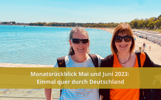 BB-Monatsrückblick Mai Juni 2023 - Jutta und Angelika am Timmendorfer Strand- angiestravelroutes.com