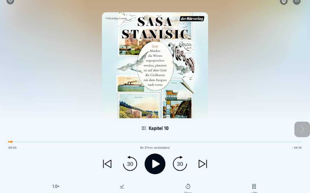 Audible Screen meines iPads mit dem Hörbuch "Möchte die Witwe angesprochen werden, platziert sie auf dem Grab die Gießkanne mit dem Ausguss nach vorne" von Saša Stanišić - angiestravelroutes.com